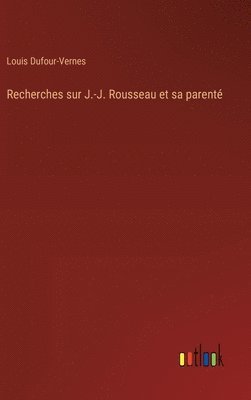 Recherches sur J.-J. Rousseau et sa parenté