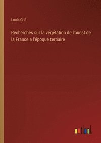 bokomslag Recherches sur la vgtation de l'ouest de la France a l'poque tertiaire