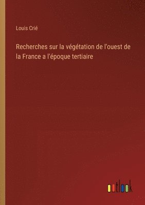 bokomslag Recherches sur la vgtation de l'ouest de la France a l'poque tertiaire