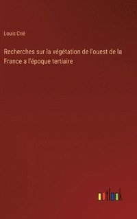 bokomslag Recherches sur la vgtation de l'ouest de la France a l'poque tertiaire