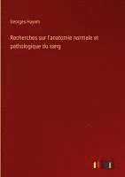 bokomslag Recherches sur l'anatomie normale et pathologique du sang