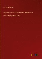 Recherches sur l'anatomie normale et pathologique du sang 1