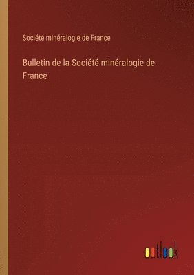 bokomslag Bulletin de la Socit minralogie de France