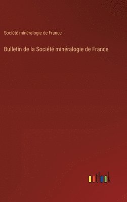 bokomslag Bulletin de la Socit minralogie de France