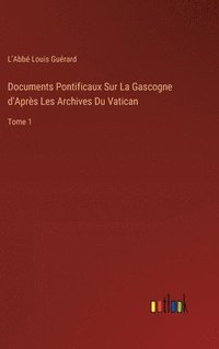 bokomslag Documents Pontificaux Sur La Gascogne d'Aprs Les Archives Du Vatican