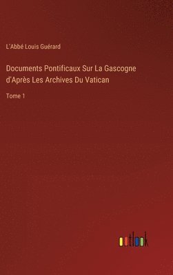 bokomslag Documents Pontificaux Sur La Gascogne d'Aprs Les Archives Du Vatican