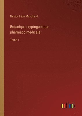 Botanique cryptogamique pharmaco-médicale 1