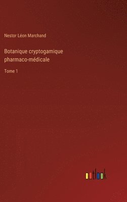 bokomslag Botanique cryptogamique pharmaco-médicale