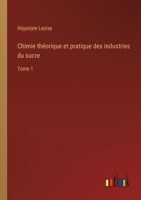 bokomslag Chimie théorique et pratique des industries du sucre
