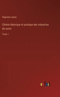 bokomslag Chimie thorique et pratique des industries du sucre