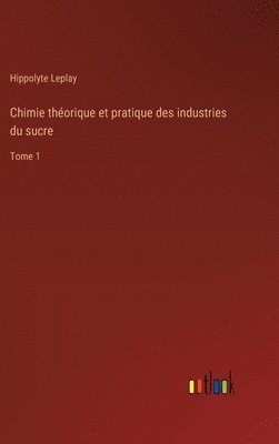 bokomslag Chimie théorique et pratique des industries du sucre