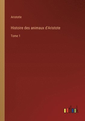 bokomslag Histoire des animaux d'Aristote