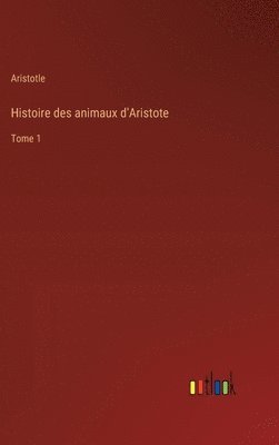 bokomslag Histoire des animaux d'Aristote