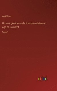 bokomslag Histoire gnrale de la littrature du Moyen Age en Occident