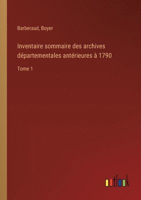 bokomslag Inventaire sommaire des archives départementales antérieures à 1790