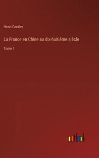 bokomslag La France en Chine au dix-huitime sicle