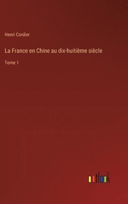 La France en Chine au dix-huitime sicle 1