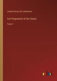 bokomslag Les Huguenots et les Gueux