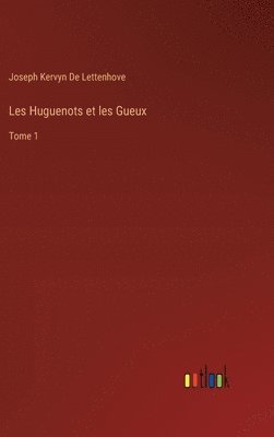 bokomslag Les Huguenots et les Gueux