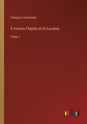 À travers l'Apulie et la Lucanie