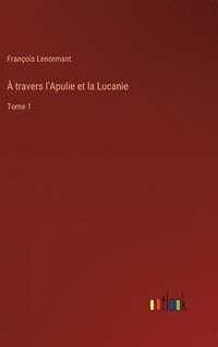bokomslag  travers l'Apulie et la Lucanie