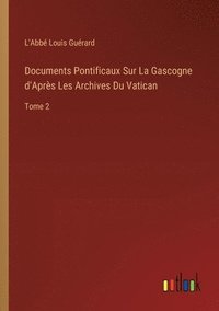 bokomslag Documents Pontificaux Sur La Gascogne d'Aprs Les Archives Du Vatican