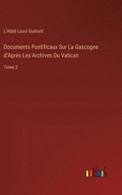 bokomslag Documents Pontificaux Sur La Gascogne d'Aprs Les Archives Du Vatican