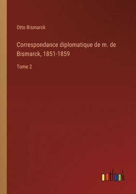 bokomslag Correspondance diplomatique de m. de Bismarck, 1851-1859