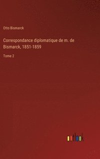 bokomslag Correspondance diplomatique de m. de Bismarck, 1851-1859