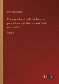 bokomslag Correspondance de M. de Rmusat pendant les premires annes de la restauration