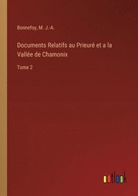 bokomslag Documents Relatifs au Prieur et a la Valle de Chamonix