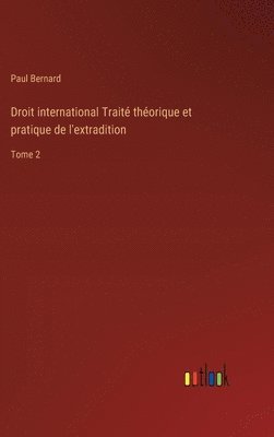 bokomslag Droit international Trait thorique et pratique de l'extradition