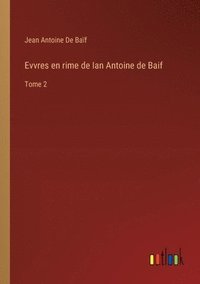 bokomslag Evvres en rime de Ian Antoine de Baif