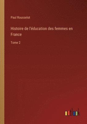 Histoire de l'ducation des femmes en France 1