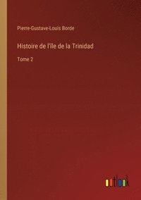bokomslag Histoire de l'le de la Trinidad