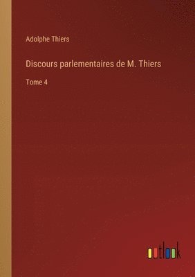 Discours parlementaires de M. Thiers