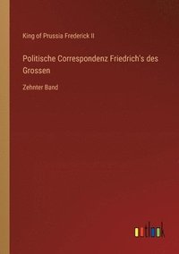 bokomslag Politische Correspondenz Friedrich's des Grossen