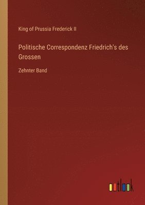 Politische Correspondenz Friedrich's des Grossen 1