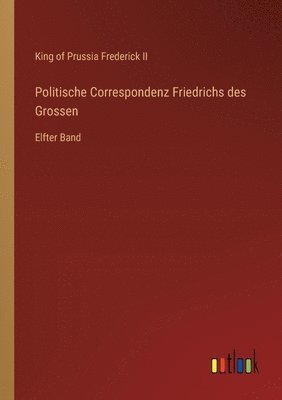 bokomslag Politische Correspondenz Friedrichs des Grossen