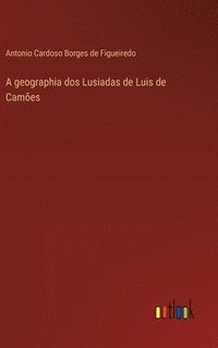 bokomslag A geographia dos Lusiadas de Luis de Camões