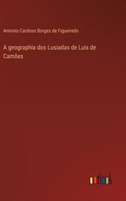 bokomslag A geographia dos Lusiadas de Luis de Cames