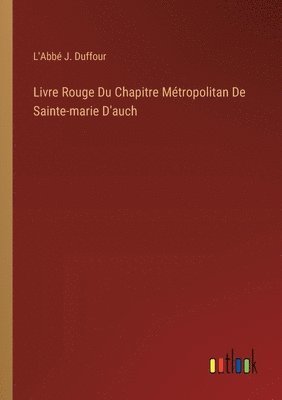 bokomslag Livre Rouge Du Chapitre Mtropolitan De Sainte-marie D'auch