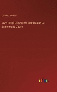 bokomslag Livre Rouge Du Chapitre Mtropolitan De Sainte-marie D'auch