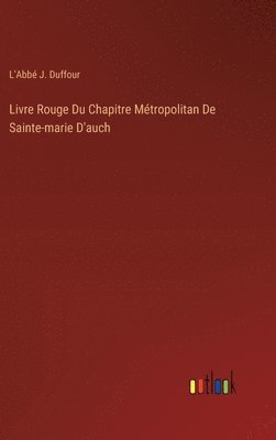 bokomslag Livre Rouge Du Chapitre Métropolitan De Sainte-marie D'auch