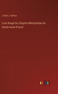bokomslag Livre Rouge Du Chapitre Mtropolitan De Sainte-marie D'auch