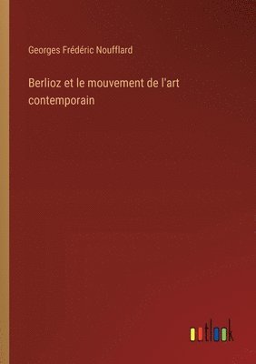 bokomslag Berlioz et le mouvement de l'art contemporain