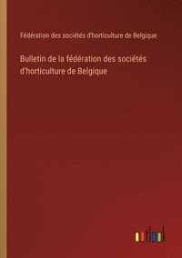 bokomslag Bulletin de la fdration des socits d'horticulture de Belgique