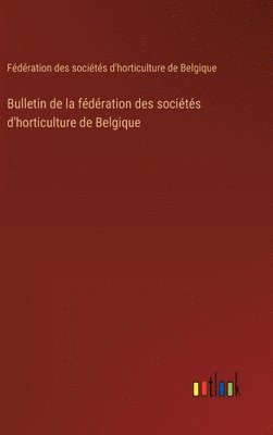 bokomslag Bulletin de la fdration des socits d'horticulture de Belgique