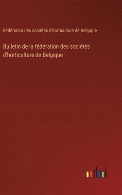 bokomslag Bulletin de la fédération des sociétés d'horticulture de Belgique