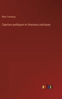 bokomslag Caprices potiques et chansons satiriques